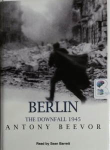 Berlin - The Downfall 1945 written by Anthony Beevor performed by Sean Barrett on Cassette (Unabridged)